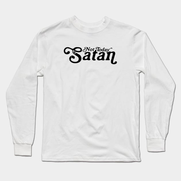 Not Today Satan Long Sleeve T-Shirt by Move Mtns